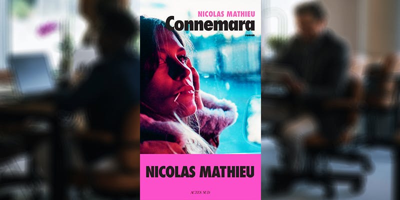 “Connemara” de Nicolas Mathieu : quand la littérature règle son compte au bullshit managérial